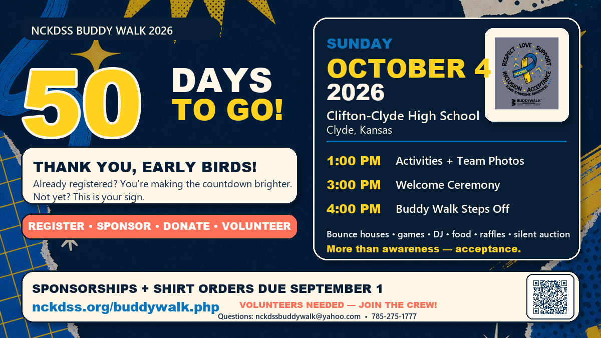 50 days to go until the 2026 NCKDSS Buddy Walk on Sunday, October 4, at Clifton-Clyde High School in Clyde, Kansas. Activities and team photos begin at 1 PM, the welcome ceremony is at 3 PM, and the walk begins at 4 PM. Registration, sponsorships, donations, and volunteer signups are open.